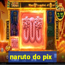 naruto do pix